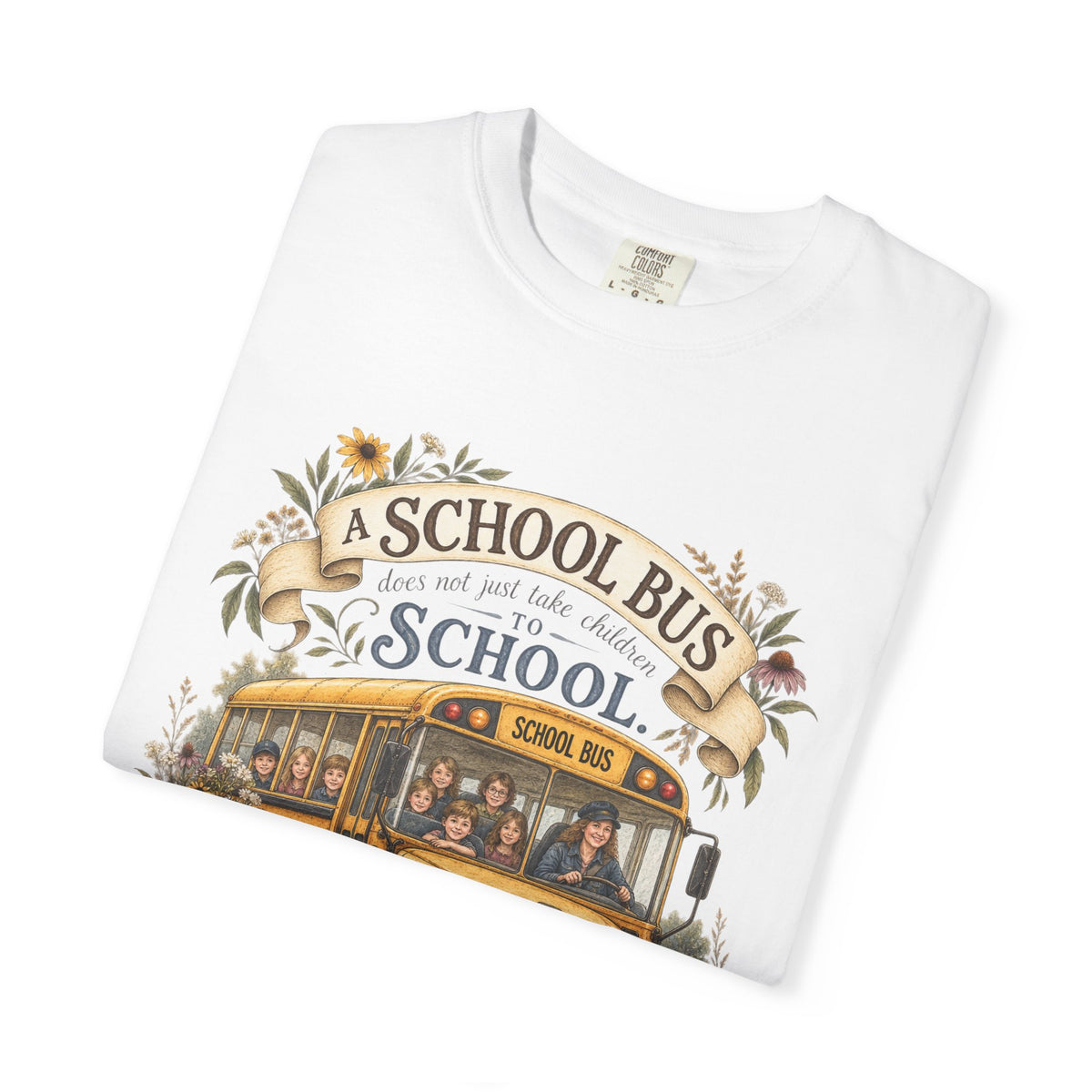 School Bus Teacher T‑Shirt – “A School Bus Is A School…It Carries Them Toward Where They Are Becoming”