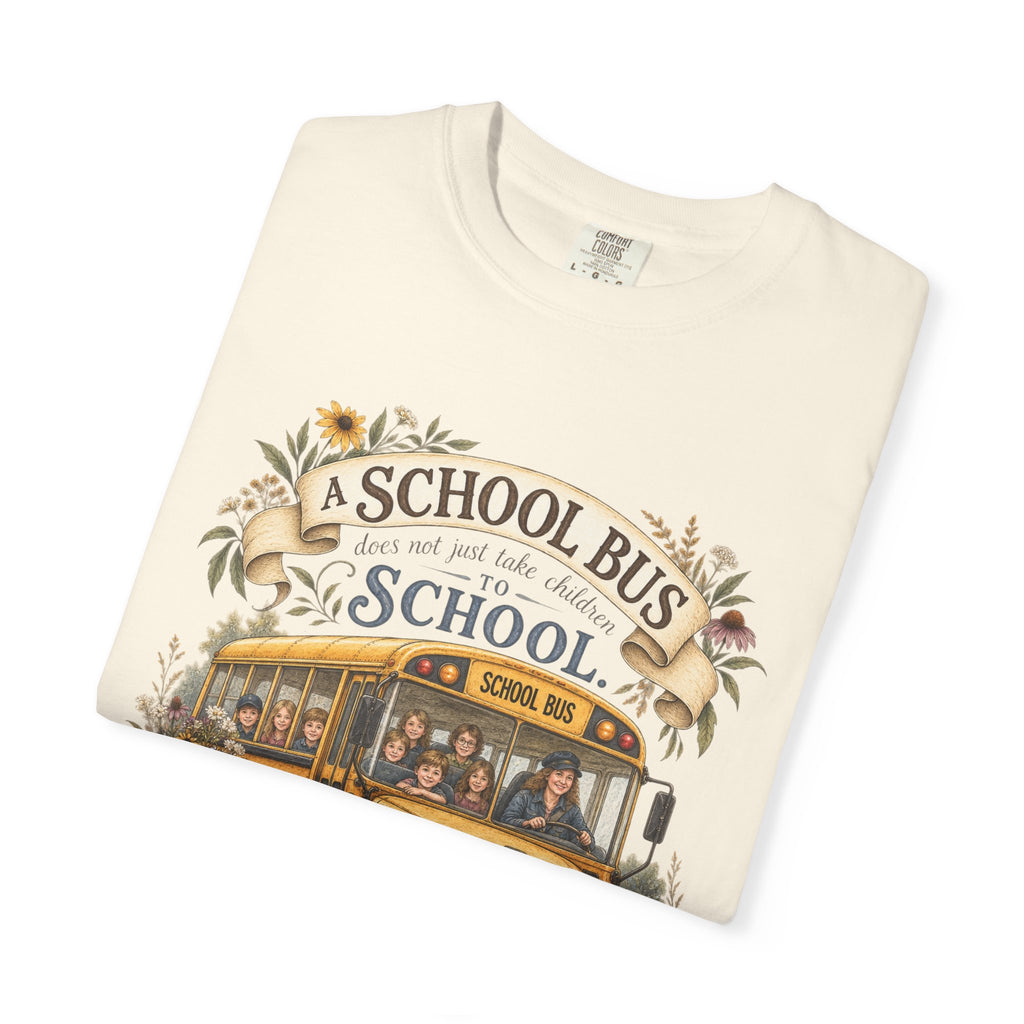 School Bus Teacher T‑Shirt – “A School Bus Is A School…It Carries Them Toward Where They Are Becoming”